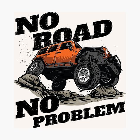 No road, No problem - Off road truck quote by Arrow-72 | Redbubble Off Road Tattoo Ideas, Off Roading Wallpaper, Off Road Quotes, Off Road Wallpaper, Offroad Quotes, Overland Logo Design, Off Road Logo Design, Stickers For Trucks, 4x4 Logo