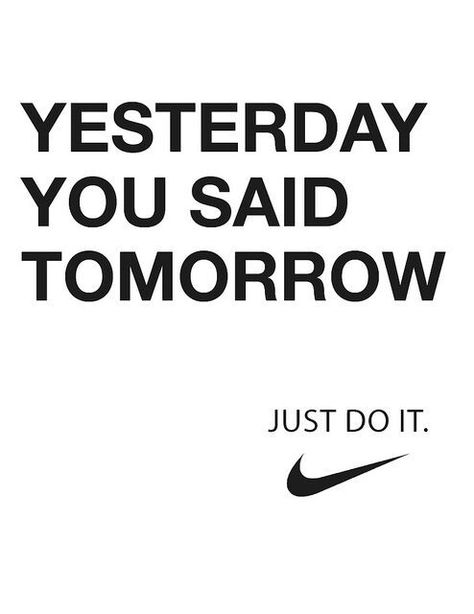 *Yesterday You Said Tomorrow. Just Do It. Quote Nike Yesterday You Said Tomorrow, Advertising Words, Nike Quotes, Healthy Teas, Gym Humor, Motivation Fitness, Sport Motivation, Radiohead, I Work Out