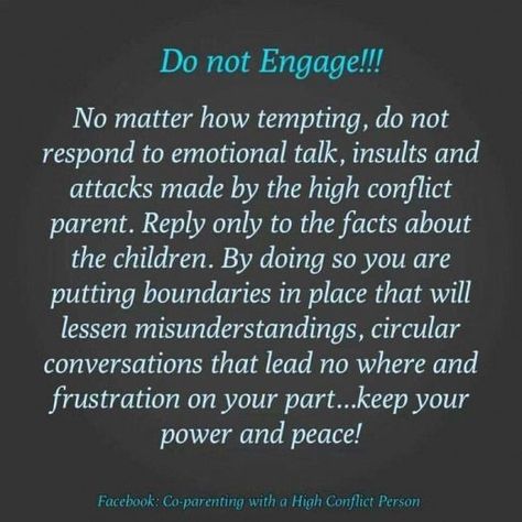 Do not engage. Coparenting Quotes, Co-parenting, Quotes About Moving, Parental Alienation, Narcissistic Parent, Step Parenting, It Goes On, Quotes About Moving On, Co Parenting