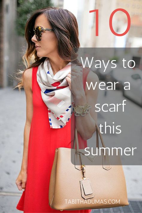 10 ways to wear a scarf for summer - Tabitha Dumas Scarf Outfit Summer, Summer Scarf Style, Scarf For Summer, Dress Up An Outfit, Scarf Wearing Styles, Ways To Tie Scarves, 10 Ways To Wear, Wear A Scarf, Scarf Knots