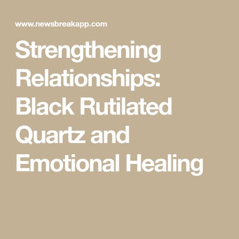 Strengthening Relationships: Black Rutilated Quartz and Emotional Healing Rutilated Quartz Meaning, Relationships Black, Strengthening Relationships, Quartz Meaning, Black Rutilated Quartz, Emotional Healing, Rutilated Quartz, Healing Properties, Quartz Crystal