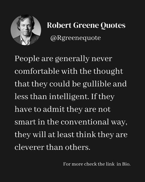 Gullible People Quotes, Robert Greene Quotes, Laws Of Power, Stoicism Quotes, Robert Greene, Best Selling Author, Survival Life Hacks, Instagram People, The Misfits