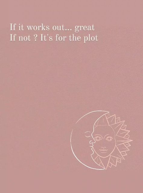 If it works out... great If not? It's for the plot Do It For The Plot, For The Plot, Vision Board Party, Friendship Party, Outing Quotes, Vision Board Photos, Vision Board Manifestation, Creating A Vision Board, Adventure Quotes