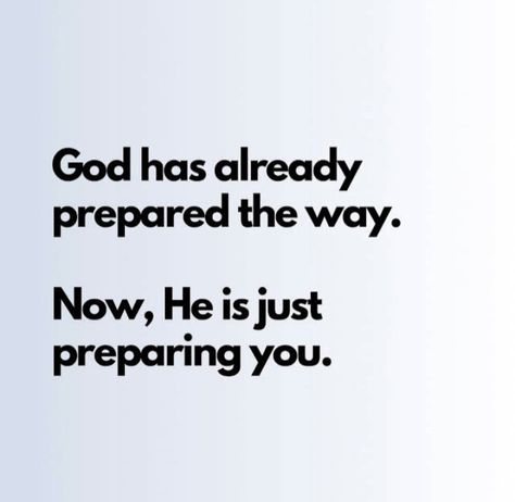 God has already prepared the way. Now, He is just preparing you. God Is Preparing You Quotes, God Has Already Prepared The Way, God Preparing You Quotes, Coming Back To God, Godly Wisdom, Morning Quotes For Friends, Gods Girl, Almighty God, Christian Bible Quotes