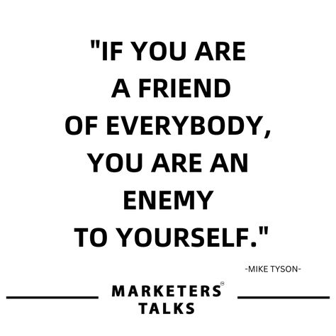 "IF YOU ARE A FRIEND OF EVERYBODY, YOU ARE AN ENEMY TO YOURSELF." -MIKE TYSON- #MarketersTalks #TrueConnections #PodcastWisdom#MarketersTalks#NetworkingAuthentic ally Mike Tyson, Talking Quotes, Be Yourself Quotes, Things To Think About, Words Of Wisdom, Marketing, Memes, Quotes