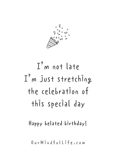 Late Birthday Wishes For A Friend, Funny Late Birthday Wishes, Missed Birthday Funny, Late Birthday Gift Quotes, Quote For Birthday Wishes, Late Birthday Celebration Caption, Late Birthday Card Ideas, Happy Late Birthday Funny, Late Birthday Wishes Funny