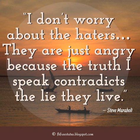 Jealousy Quotes, Sayings about haters, “I don’t worry about the haters… They are just angry because the truth I speak contradicts the lie they live.” – Steve Maraboli Jealousy Quotes Relationship Haters, Quotes About Braggers, Quotes About Haters And Jealousy, Jelousy Quote Haters, Haters Quotes Jealous, Quotes About Jealousy, Patience Citation, Quotes Jealousy, Jealousy Quotes