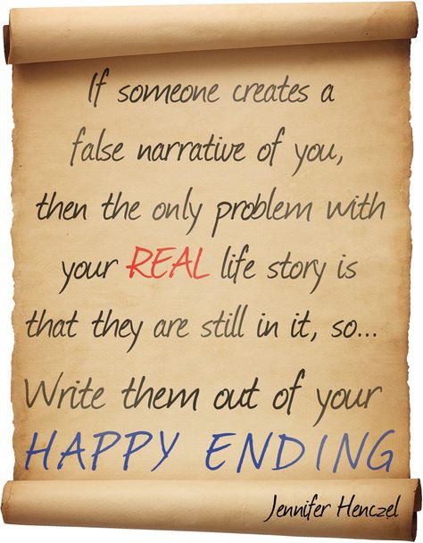 If someone creates a false narrative of you, then the only problem with your REAL life story is that they are still in it, so... Write them OUT of your HAPPY ENDING! False Narrative Quotes, False Narrative, Narrative Story, Personality Quotes, Inspo Quotes, Clever Quotes, Happy Ending, Book Writing Tips, Book Writing