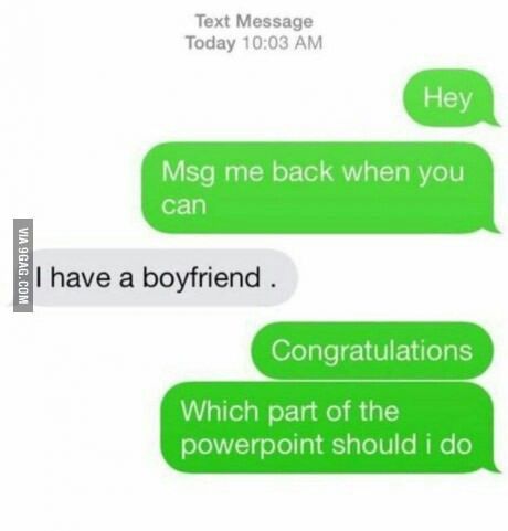 Congratulations. Which part of the powerpoint should I do? Funny Texts Crush, I Have A Boyfriend, Funny Text Fails, Funny Text Conversations, Funny Texts Jokes, Text Jokes, Boyfriend Humor, Funny Tumblr, Funny Messages