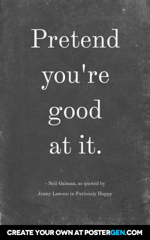 - neil gaiman, as quoted by  jenny lawson in furiously happy Furiously Happy, Jenny Lawson, Cheesy Quotes, Live Your Truth, Inspirational Words Of Wisdom, Book Writer, Neil Gaiman, Happy Thoughts, Quote Posters