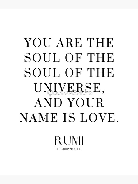 "18 Love Poetry Quotes by Rumi Poems Sufism 220518 You are the soul of the soul of the Universe, and your name is Love." Sticker by QuotesGalore | Redbubble Good For My Soul Quotes, Your Soul Is Beautiful Quotes, Pretty Soul Quotes, Sista Quotes, Quotes By Rumi, Rumi Poems, Sufi Islam, Inspirational Wuotes, Rumi Poem