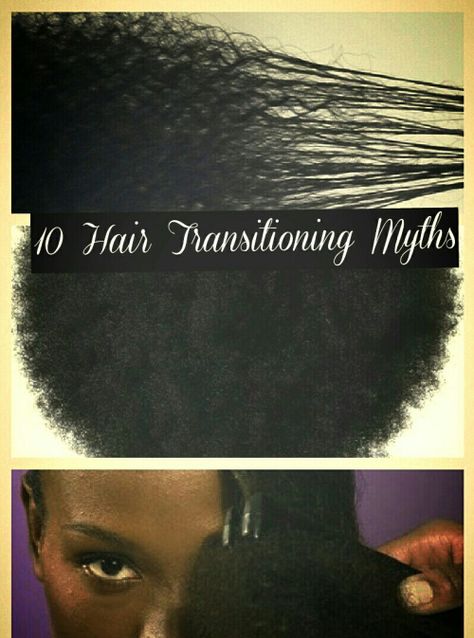 Transitioning From Relaxer To Natural, Hairstyles For Transitioning Hair, Transition To Natural Hair, Transitioning Hair, Hair Myth, Haircare Tips, Hair 4c, Natural Hair Transitioning, Deep Conditioning Hair