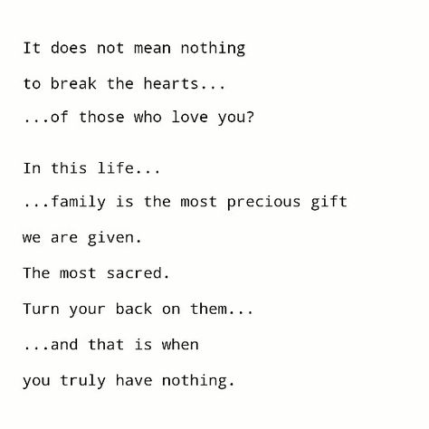 "It does not mean nothing  to break the hearts... ...of those who love you?  In this life...#family is the most precious gift we are given. The most sacred. Turn your back on them...and that is when you truly have nothing."  #loyalty #betrayal  ~Sisterhood of the Traveling Pants Sisterhood Of The Traveling Pants, Precious Gift, Love Me Quotes, Say Anything, Yours Truly, Your Back, Logic, Best Quotes, Words Of Wisdom