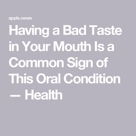 Having a Bad Taste in Your Mouth Is a Common Sign of This Oral Condition — Health Bad Taste In Mouth, Salivary Glands, Parotid Gland, Salivary Gland, Bad Taste, A Bad, Conditioner, Signs, Health