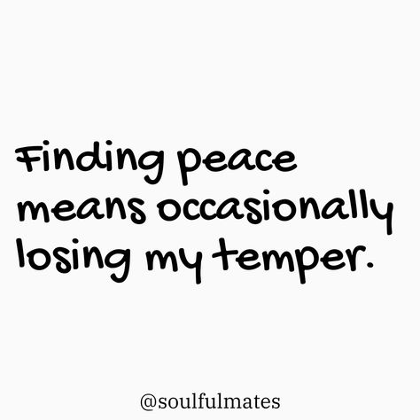 Finding peace means occasionally losing my temper. Realistic Quotes, Balance Quotes, Peace Meaning, Realist Quotes, Expressing Emotions, Finding Inner Peace, Daily Funny, Daily Inspiration Quotes, The Balance