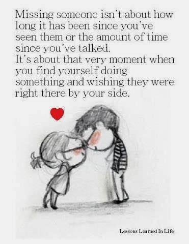 Missing someone isn't about how long it has been since you've seen them or the amount of time since you've talked. It's about that very moment when you find yourself doing something and wishing they were right there by your side Nice Quotes, Missing Someone, Love Is, Two People, Quotes For Him, Cute Quotes, Be Yourself Quotes, The Words, Great Quotes