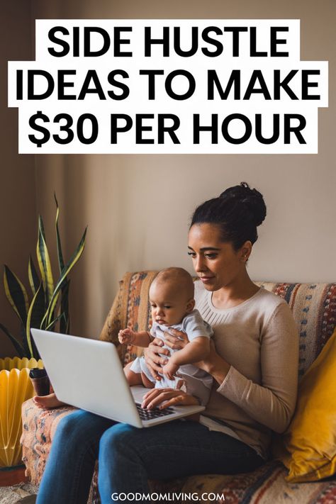 A mother working on a laptop while holding her baby, with text overlay about side hustle ideas to earn $30 per hour, set in a cozy living room environment. Sahm Income Ideas, Earn Money On Pinterest, Side Hustle Ideas At Home, Sahm Jobs, Money Making Ideas, Money On Pinterest, Night Jobs, Jobs From Home, Small Business Packaging Ideas