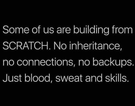 Some of us are building from SCRATCH. No inheritance, no connections, no backups. Just blood, sweat and skills. Backup Quotes, Inheritance Quotes, Sweat Quotes, Bloods Quote, The Power Of Positive Thinking, Power Of Positive Thinking, Symbols And Meanings, Spiritual Meaning, Full Potential