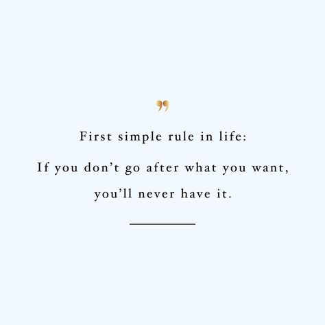 Going After What I Want Quotes, If You Dont Go After What You Want Quote, If You Want It Go Get It, If You Want It Go Get It Quotes, Get What You Want Quotes, What Do You Want Quotes, You Have To Want It Quotes, Going After What You Want Quotes, Do What You Love Quote