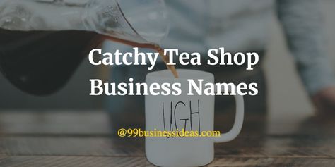 Tea Shop Names Ideas, Cafe Names Ideas, Tea Names, Shop Name Ideas, Cherry Tea, Herb Shop, Catchy Names, Tea Cart, British Tea