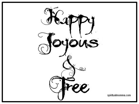 happy, joyous and free Happy Joyous And Free, Free Indeed, Fun Pics, Word Fonts, Long Journey, Free Tattoo, Pep Talks, Set Me Free, You Gave Up