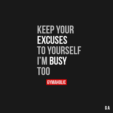 Keep Your Excuses To Yourself, I’m Busy Too  More motivation- > http://www.gymaholic.co/  #fit #fitness #fitblr #fitspo #motivation #gym #gymaholic #workouts #nutrition #supplements #muscles #healthy Lame Excuses Quotes, Make Time Or Make Excuses, Nobody Is Too Busy Quote, Busy People Quotes, Excuses Quotes, Im Busy, Nutrition Supplements, Fitness App, Gym Quote