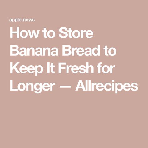 How to Store Banana Bread to Keep It Fresh for Longer — Allrecipes How To Store Bananas, How To Store, Mindful Eating, Stay Fresh, Frozen Banana, Southern Living, Bundt Cake, Don't Let, Banana Bread