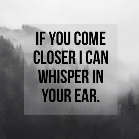 Banks If you come closer I can whisper in your ear Whispering In Ear Aesthetic, Someone Whispering Into Someones Ear, Whispering Into Ear, Whispering In Ear, Woman Whispering In Ear, Whisper In Your Ear, I Can, Novelty Sign, Quotes