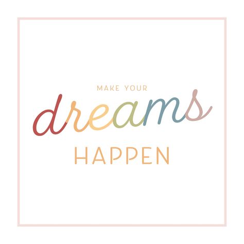 a quote in rainbow that says "make your dreams happen." New Dreams Quotes, Make Your Dreams Happen, Dream Inspiration, Dear Mama, Peaceful Words, Create A World, Giving Day, Believe In The Magic, Dare To Dream