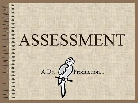 ASSESSMENT A Dr. Production.... Pre-assessment assessment What is assessment? When should assessment occur? Authentic Assessment, Ace Fitness, Rubrics, Assessment, Daily Life, Quick Saves