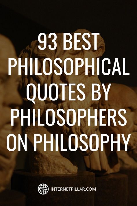 93 Best Philosophical Quotes by Philosophers on Philosophy - #quotes #bestquotes #dailyquotes #sayings #captions #famousquotes #deepquotes #powerfulquotes #lifequotes #inspiration #motivation #internetpillar Great Philosophy Quotes, Deep Thoughts Quotes Philosophy, Socrates Quotes Philosophy Life, Thought Provoking Quotes Philosophy, Genius Quotes Philosophy, Philosophy Quotes Deep Thoughts, Intellectual Quotes Philosophy, Philosophy Quotes Deep Wisdom, Philosophy Jokes