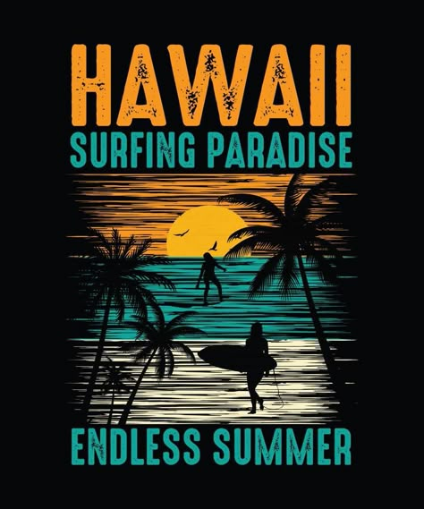 Hawaii surfing paradise Summer T-shirt Design, Beach T-shirt Surf Tshirt Design Ideas, Surf Graphic, Idea Craft, Beach Logo, T Shirt Logo Design, Typography Shirts, Shirt Logo Design, Sup Surf, Beach Tee