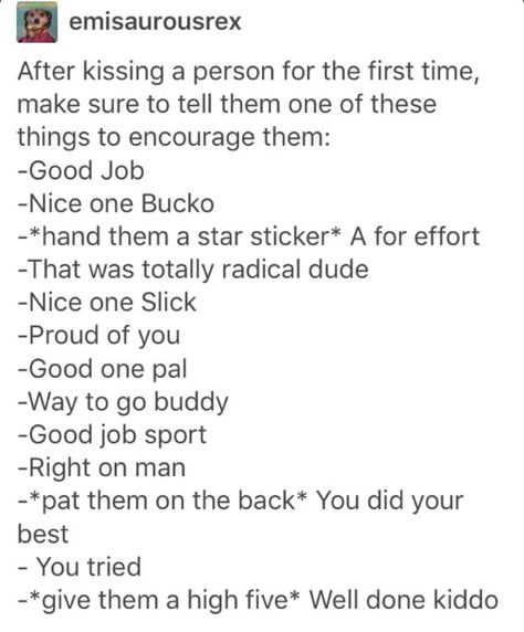 What to say to someone after kissing them for the first time -----follow me on tumblr Emisaurousrex Before You Kiss A Boy, After The First Kiss, First Kiss Reference, How To Get Someone To Kiss You, How Do You Kiss Someone For The First Time, Tips For Kissing How To, What To Say After A Kiss, What If We Kissed On The, First Kiss Prompts