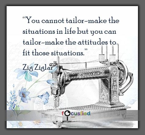 You cannot tailor-make the situations in life but you can tailor-make the attitudes to fit those situations. #Quotes #Positivity https://www.focusfied.com Head Girl Speech, Motivation Thought, Sewing Humor, Create A Book, Fashion Posters, Quotes Food, Quotes Positivity, Changing Quotes, Boutique Interior Design