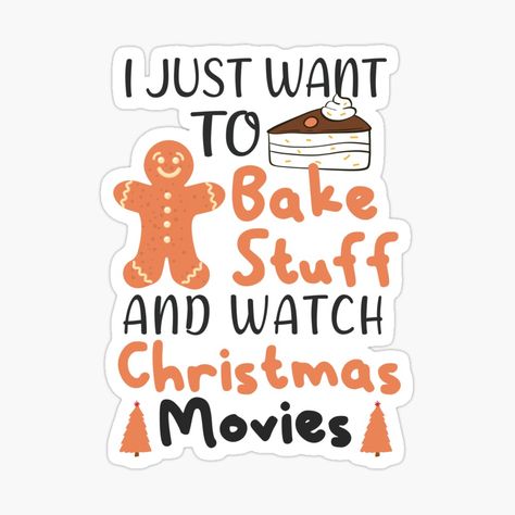 Get my art printed on awesome products. Support me at Redbubble #RBandME: https://www.redbubble.com/i/sticker/I-Just-Want-To-Bake-Stuff-And-Watch-Christmas-Movies-Funny-Christmas-Gift-by-Aigraphics/62614806.EJUG5?asc=u Christmas Caroling, Watch Christmas Movies, Oh What Fun, Funny Christmas Gifts, Christmas Carol, Gift Stickers, Christmas Movies, Christmas Day, Funny Christmas