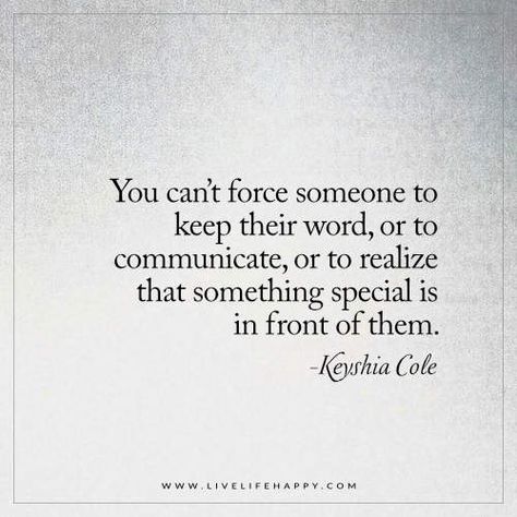 You Can’t Force Someone to Keep Live Life Happy, Health Planner, A Quote, Lessons Learned, Life I, Change Your Life, Note To Self, True Words, Meaningful Quotes