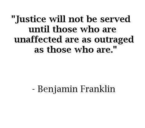 May justice be served Injustice Quotes, Justice Quotes, Parental Alienation, Benjamin Franklin, A Quote, The Words, Great Quotes, Beautiful Words, Inspire Me