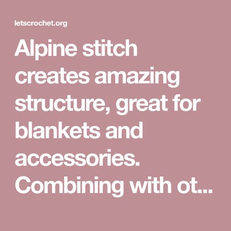 Alpine stitch creates amazing structure, great for blankets and accessories. Combining with other stitches to achieve interesting structure. Alpine Stitch, Stitch Tutorial, Crochet Afghans, Crochet Afghan, Free Crochet Pattern, Free Crochet, Crochet Pattern, Blankets, Crochet Patterns