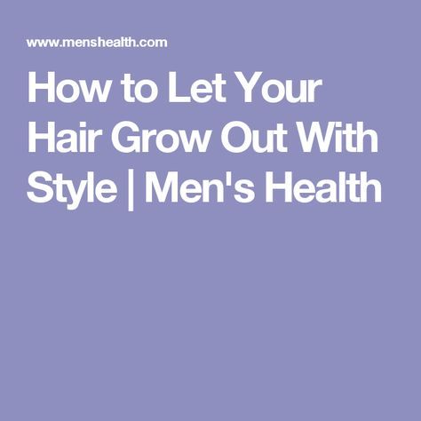 How to Let Your Hair Grow Out With Style | Men's Health Growing Hair Men, Best Hair Growth Products, Grow Long Healthy Hair, Supplements For Men, Best Hair Growth, Growing Out Hair, Hair Growth Products, Growing Hair, Men Tips