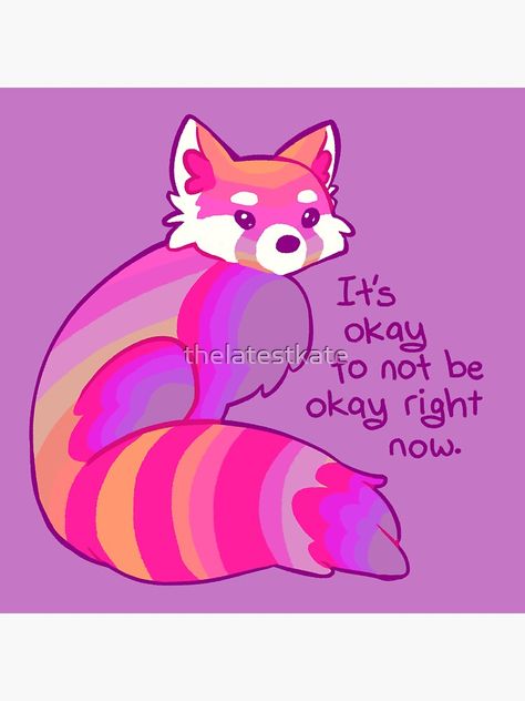 ""It's Okay to Not Be Okay Right Now" Soft Rainbow Red Panda" Sticker by thelatestkate | Redbubble The Latest Kate, Latest Kate, Inspirational Animal Quotes, Cute Animal Quotes, It's Okay, Red Panda, Cute Animal Drawings, Bird Feeder, Animal Quotes