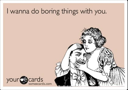 boring things should be spent with people  change boring into great What I Like About You, Funny Couple, E Cards, Flirting Memes, Flirting Humor, Funny Couples, Love My Husband, Flirting Quotes, Couple Quotes