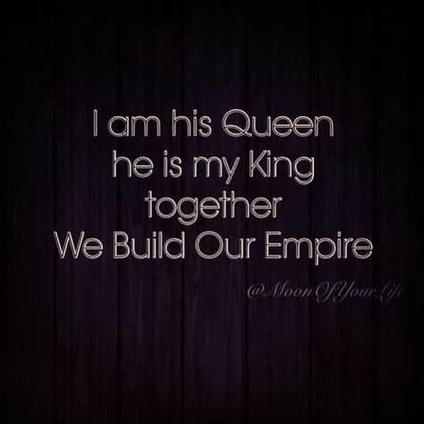 I am his Queen, he is my King & together we build our Empire. ~ MoonOfYourLife He Is My King, King Queen Quotes, Queen Quotes Sassy, I Am His, Amor Real, His Queen, King Quotes, My King, Love My Husband