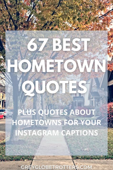 67 Best Hometown Quotes & Inspiring Home City Quotes 17 Back To Home Captions Instagram, Small Town Life Quotes, Visiting Hometown Quotes, Hometown Quotes Small Towns, Move To Another City Quotes, Small Town Quotes, Home Captions, Tourist Quotes, Hometown Quotes