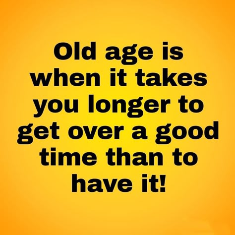 Getting Old Memes Humor, Old Age Humor Hilarious Getting Older, Funny Getting Older Quotes, Age Quotes Funny, Funny Old Age Quotes, Age Quotes, Getting Older Humor, Funny Sarcastic Humor, Old Age Humor