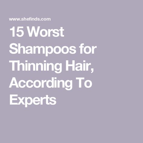 15 Worst Shampoos for Thinning Hair, According To Experts Top 5 Shampoos For Thinning Hair, Hair Products For Thinning Hair, Worst Shampoos For Your Hair, Best Shampoo And Conditioner For Thinning Hair, Shampoo For Thinning Hair For Women, Best Shampoo For Thinning Hair Woman, Best Shampoo For Thinning Hair, Best Shampoo For Women, Shampoos For Thinning Hair