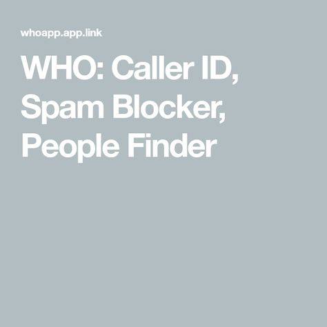 WHO: Caller ID, Spam Blocker, People Finder People Finder, Caller Id