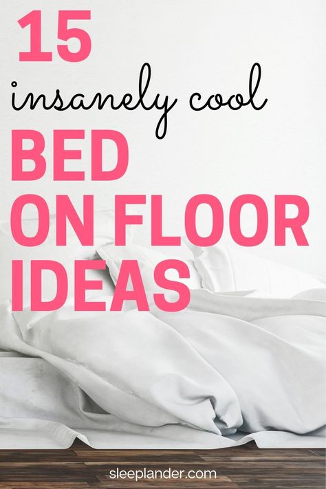 Here's 15 insanely cool bed on floor ideas and layouts for your bedroom. #sleephealth #bedroomdecor #sleeplander Bed Floor Ideas Small Spaces, Floor Bed Ideas For Teenagers, Floor Bed Frame King, Sleeping On The Floor Ideas, King Floor Bed Ideas, Floor Sleeping Ideas, King Mattress On Floor Ideas, Ground Bed Ideas, Bedroom With Mattress On Floor