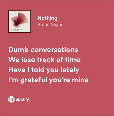 Nothing Bruno Major Spotify, Romantic Lyrics Spotify, Spotify Lyrics Friendship, Nothing Bruno Major, Lyrics About Friendship, Friendship Lyrics, Lyrics For Him, Romantic Lyrics, Spotify Song Lyrics