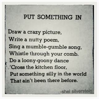 go for it... Shel Silverstein Quotes, Silverstein Poems, Shel Silverstein Poems, The Dutchess, Shel Silverstein, Kids Poems, Poem Quotes, A Poem, Quotable Quotes