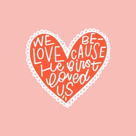 We Love Him Because He First Loved Us, We Love Because He First Loved Us, Valentines Qoutes, Cute Doodle Ideas, He Would Love First, He Loved Us First, Homescreen Widgets, Valentines Quotes, Valentines Wallpaper Iphone